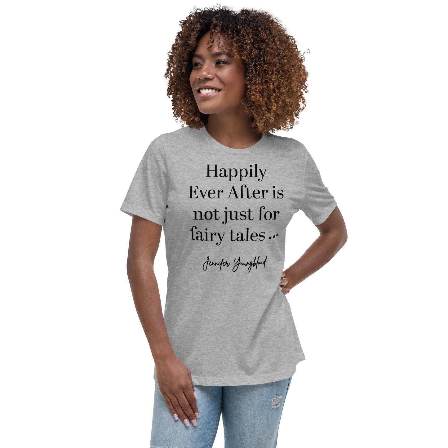 Happily Ever After Is Not Just For Fairy Tales – T-Shirt