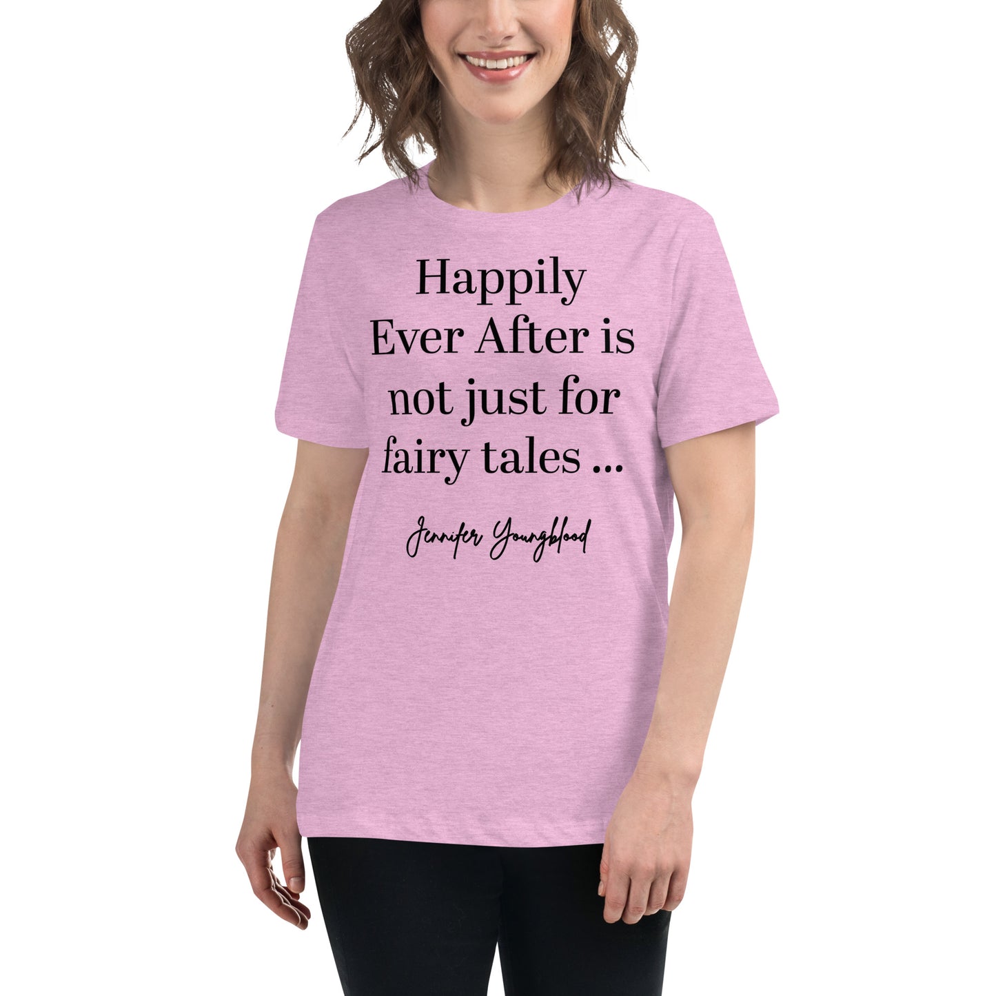 Happily Ever After Is Not Just For Fairy Tales – T-Shirt