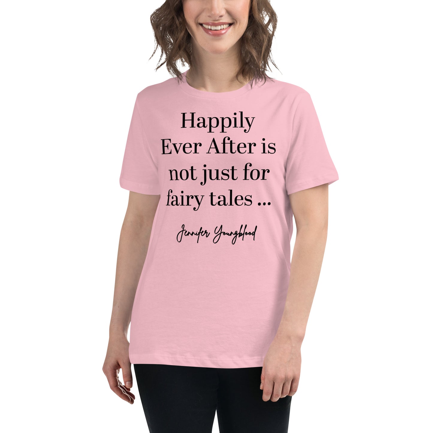 Happily Ever After Is Not Just For Fairy Tales – T-Shirt