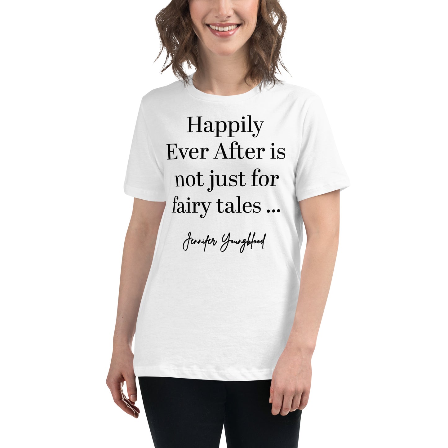 Happily Ever After Is Not Just For Fairy Tales – T-Shirt