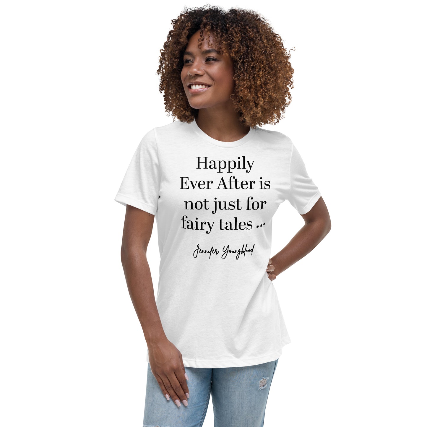 Happily Ever After Is Not Just For Fairy Tales – T-Shirt