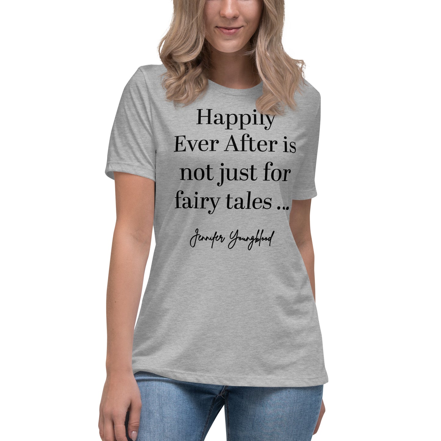 Happily Ever After Is Not Just For Fairy Tales – T-Shirt